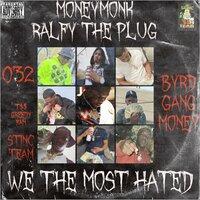 MoneyMonk x Ralfy The Plug We The Most Hated