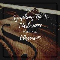Bizet: Symphony No. 1, L'Arlesienne - Messiaen: L'Ascension