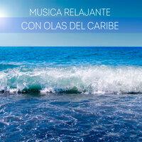 Musica Relajante Con Olas del Caribe