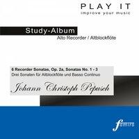 Play it - Study Album - Alto Recorder / Altblockflöte; Johann Christoph Pepusch: 6 Recorder Sonatas, Op. 2a, Sonatas No. 1 - 3