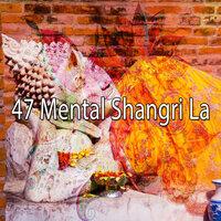 47 Mental Shangri La