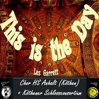 This Is The Day Les Garrett (Chor/Orchester)