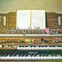 16 Bring In the Jazz