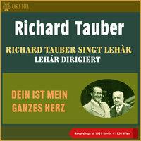 Dein Ist Mein Ganzes Herz - Richard Tauber Singt Lehár - Lehár Dirigiert