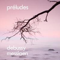 Debussy, Messiaen: Préludes
