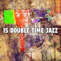 15 Double Time Jazz