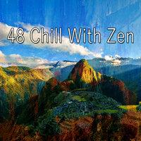 48 Chill with Zen