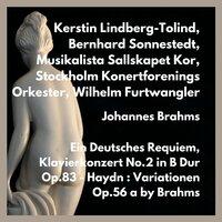Ein deutsches Requiem, Klavierkonzert no.2 in b Dur op.83 - haydn: variationen op.56 a by brahms