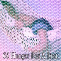 65 Hunger for a Rest