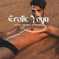 Erotic Yoga with Arabic Ambiance: Oriental Massage, Sensual Relaxation