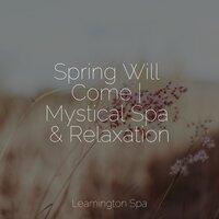Spring Will Come | Mystical Spa & Relaxation