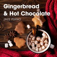 Gingerbread & Hot Chocolate Jazz Piano
