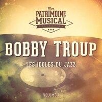 Les idoles du Jazz : Bobby Troup, Vol. 1