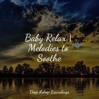 Baby Relax | Melodies to Soothe