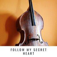 Follow My Secret Heart
