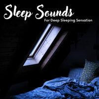 Sleep Sounds: Deep Sleeping Sensation