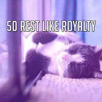 50 Rest Like Royalty