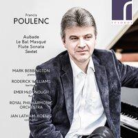 Poulenc: Aubade, Le Bal masqué, Flute Sonata & Sextet