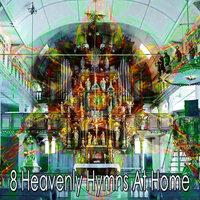 8 Heavenly Hymns at Home