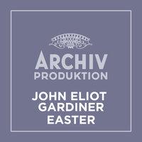 Archiv Produktion - John Eliot Gardiner: Easter