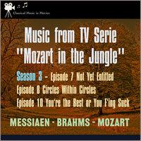 Music from Tv Serie: "Mozart in the Jungel" S3, E7 Not yet Entitled - S3, E8 Circles Within Circles - S3, E10 You'Re the Best or You F'Ing Suck