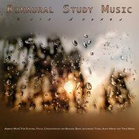 Binaural Beats Study Music: Ambient Music and Rain Sounds For Studying, Focus, Concentration and Binaural Beats, Isochronic Tones, Alpha Waves and Theta Waves