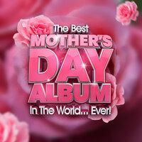 The Best Mother's Day Album In The World...Ever!