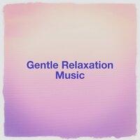Gentle Relaxation Music