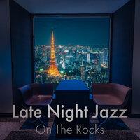 Late Night Jazz: On the Rocks