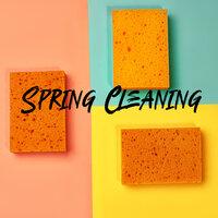 Spring Cleaning - Background Music for House Cleaning and Housekeeping