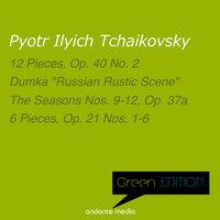Green Edition - Tchaikovsky: 12 Pieces, Op. 40 No. 2 & 6 Pieces, Op. 21 Nos. 1-6