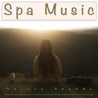 Spa Music: Nature Sounds and Music For Spa, Massage Music, Yoga Music, Meditation Music, Healing, Wellness and Mindfulness