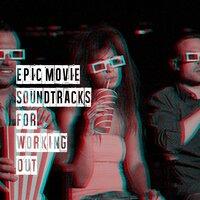 Epic Movie Soundtracks for Working Out