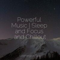 Powerful Music | Sleep and Focus and Chillout