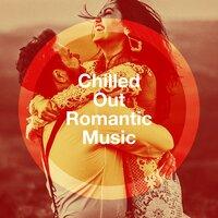 Chilled Out Romantic Music