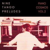 Piano Cosmos (vol.2), Nine Tango Preludes