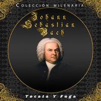 Colección Milenaria - Johann Sebastian Bach, Tocata Y Fuga