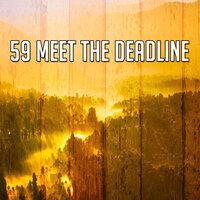 59 Meet The Deadline