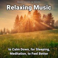 Relaxing Music to Calm Down, for Sleeping, Meditation, to Feel Better