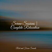 Serene Sessions | Complete Relaxation