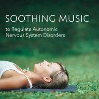 Soothing Music to Regulate Autonomic Nervous System Disorders