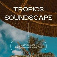 Tropics Soundscape: Heilende Klänge der Tropenwald Natur Chill