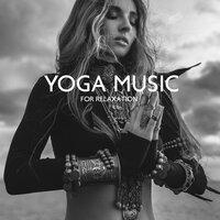 Yoga Music for Relaxation: Build Mental and Physical Strength, Happy International Yoga Day