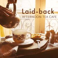 Laid-Back Afternoon Tea Cafe