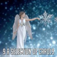 9 A Selection Of Carols