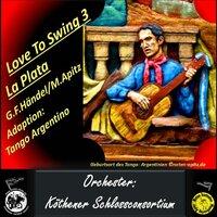 Love To Swing 3 La Plata Tango aus der Suite in 7 Teilen (Barockmusik als Adaption)