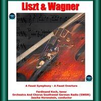 Liszt & Wagner: A Faust Symphony - A Faust Overture