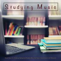 Studying Music: Study Music For Studying, Background Reading Music For Focus, Concentration and Relaxation