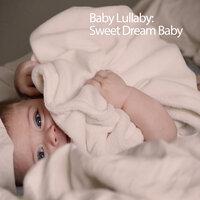 Baby Lullaby: Sweet Dream Baby