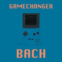 Gamechanger - Bach